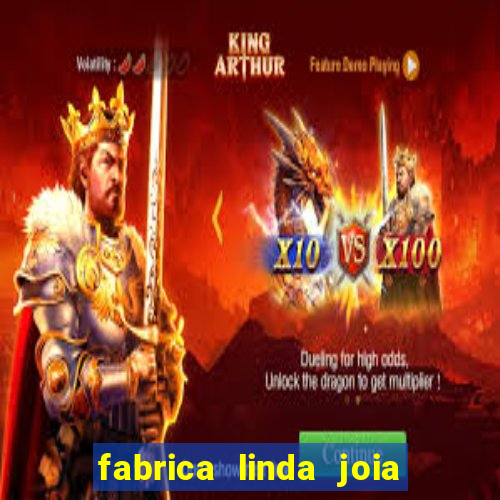 fabrica linda joia vitoria conquista bahia